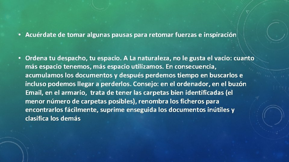  • Acuérdate de tomar algunas pausas para retomar fuerzas e inspiración • Ordena