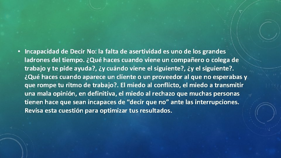  • Incapacidad de Decir No: la falta de asertividad es uno de los