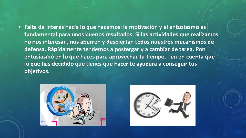  • Falta de Interés hacia lo que hacemos: la motivación y el entusiasmo