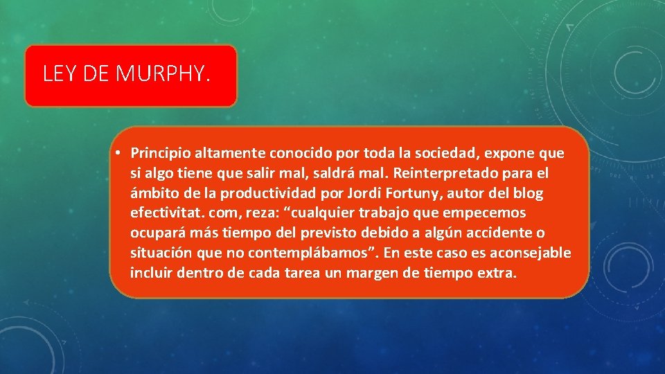 LEY DE MURPHY. • Principio altamente conocido por toda la sociedad, expone que si