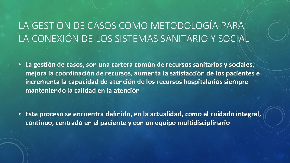 LA GESTIÓN DE CASOS COMO METODOLOGÍA PARA LA CONEXIÓN DE LOS SISTEMAS SANITARIO Y