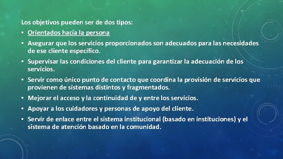 Los objetivos pueden ser de dos tipos: • Orientados hacia la persona • Asegurar