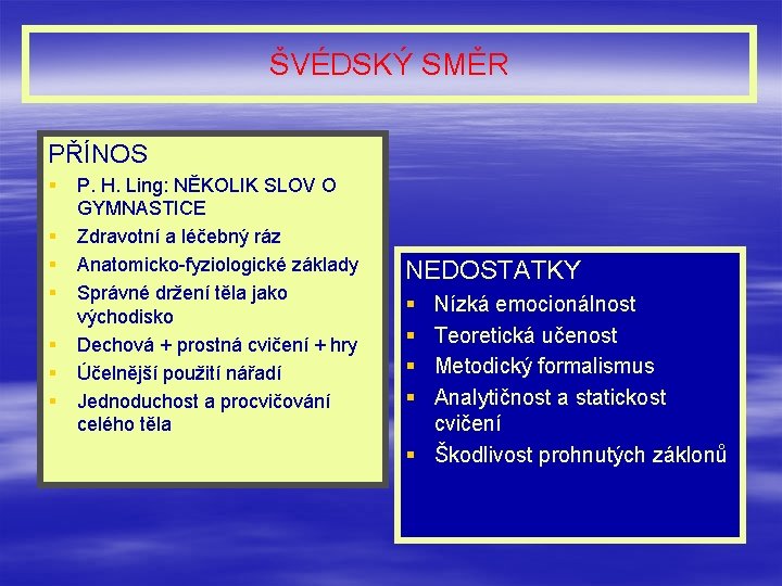 ŠVÉDSKÝ SMĚR PŘÍNOS § § § § P. H. Ling: NĚKOLIK SLOV O GYMNASTICE