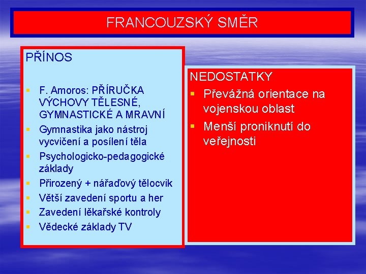 FRANCOUZSKÝ SMĚR PŘÍNOS § F. Amoros: PŘÍRUČKA VÝCHOVY TĚLESNÉ, GYMNASTICKÉ A MRAVNÍ § Gymnastika