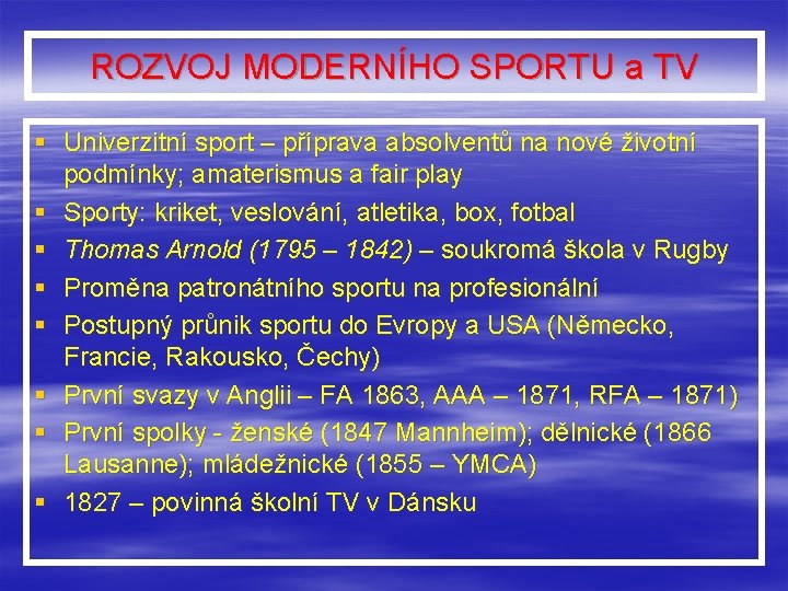 ROZVOJ MODERNÍHO SPORTU a TV § Univerzitní sport – příprava absolventů na nové životní