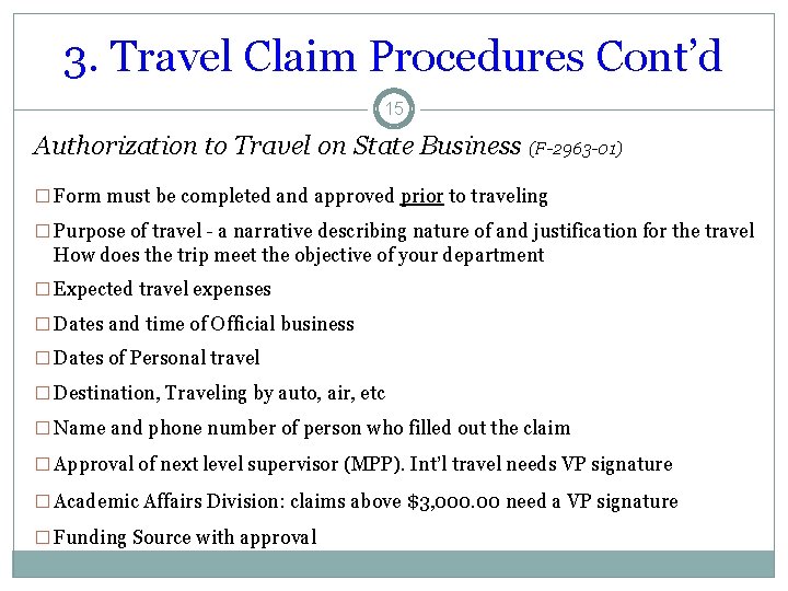 3. Travel Claim Procedures Cont’d 15 Authorization to Travel on State Business (F-2963 -01)