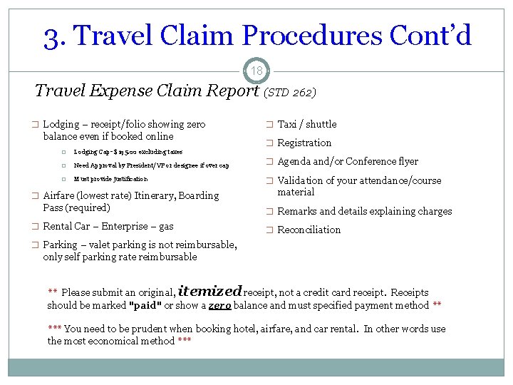 3. Travel Claim Procedures Cont’d 18 Travel Expense Claim Report (STD 262) � Lodging