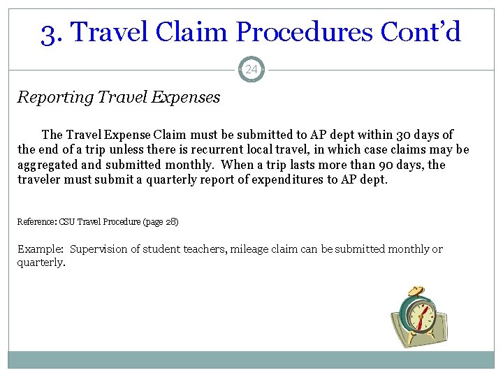 3. Travel Claim Procedures Cont’d 24 Reporting Travel Expenses The Travel Expense Claim must