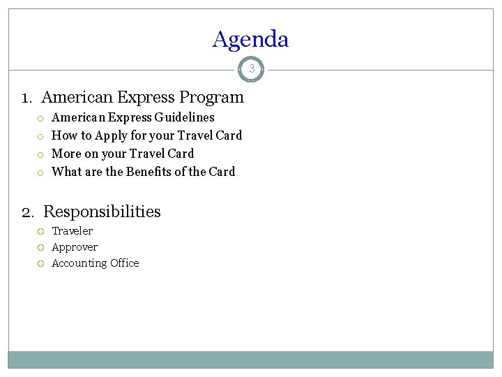 Agenda 3 1. American Express Program o o American Express Guidelines How to Apply