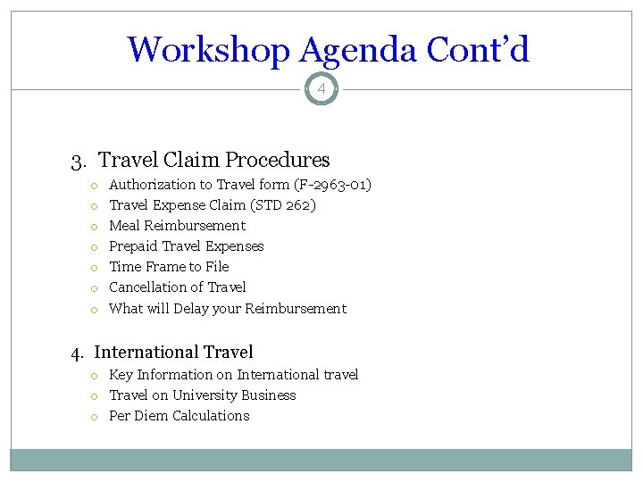 Workshop Agenda Cont’d 4 3. Travel Claim Procedures o o o o Authorization to