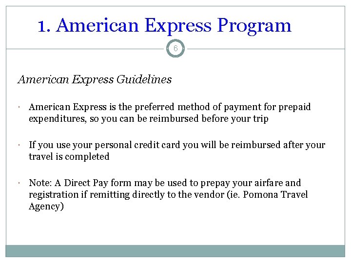 1. American Express Program 6 American Express Guidelines American Express is the preferred method