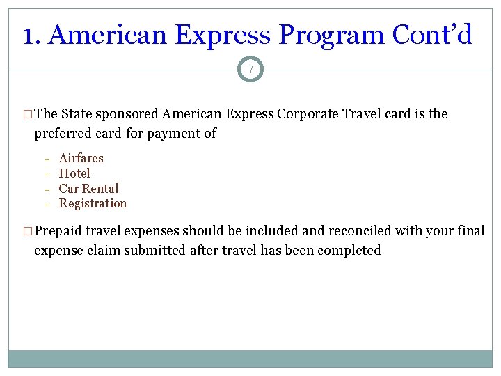 1. American Express Program Cont’d 7 �The State sponsored American Express Corporate Travel card