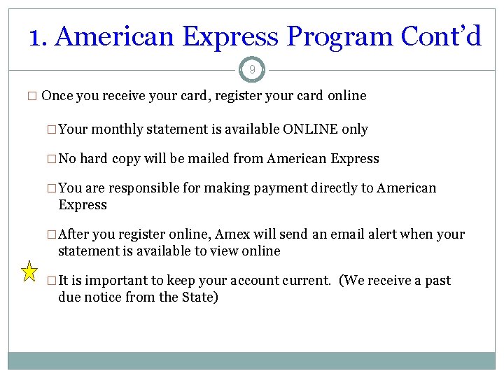 1. American Express Program Cont’d 9 � Once you receive your card, register your