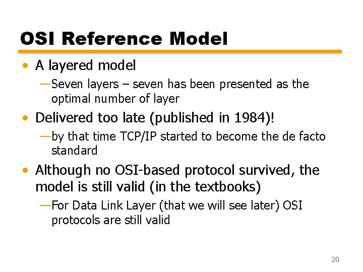 OSI Reference Model • A layered model —Seven layers – seven has been presented