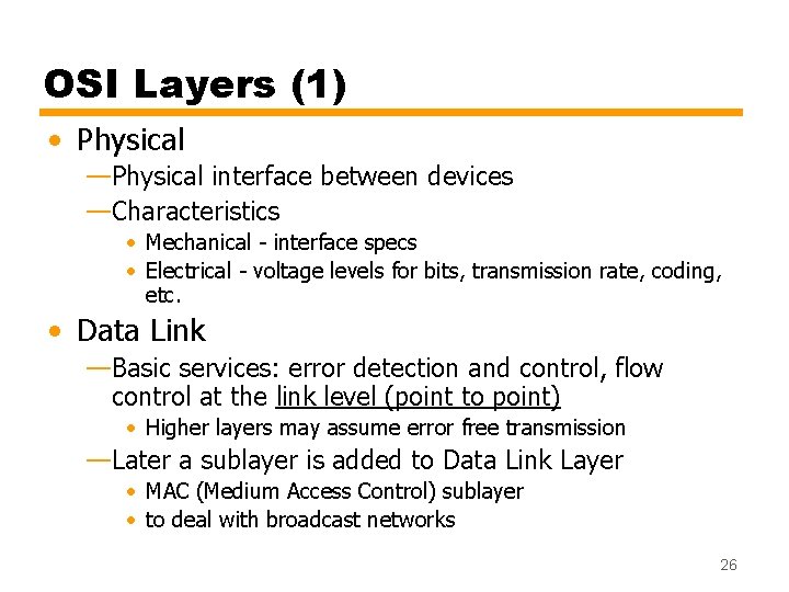 OSI Layers (1) • Physical —Physical interface between devices —Characteristics • Mechanical - interface