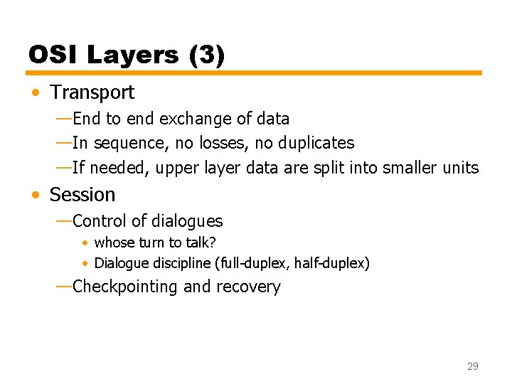 OSI Layers (3) • Transport —End to end exchange of data —In sequence, no