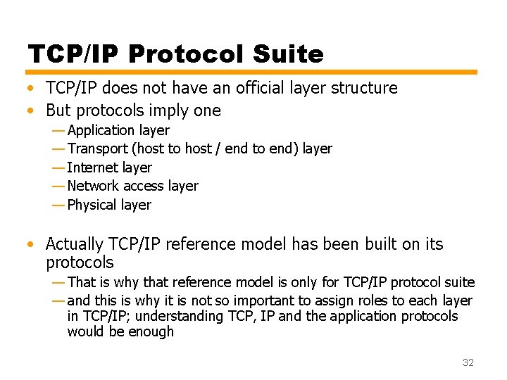 TCP/IP Protocol Suite • TCP/IP does not have an official layer structure • But