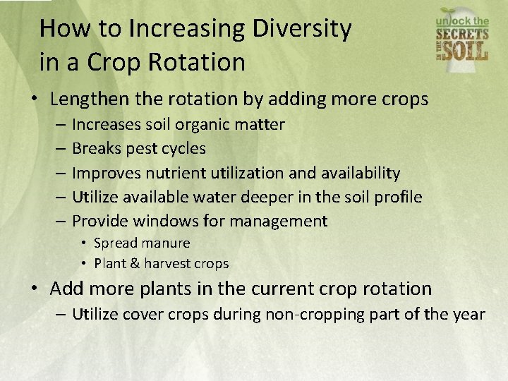 How to Increasing Diversity in a Crop Rotation • Lengthen the rotation by adding