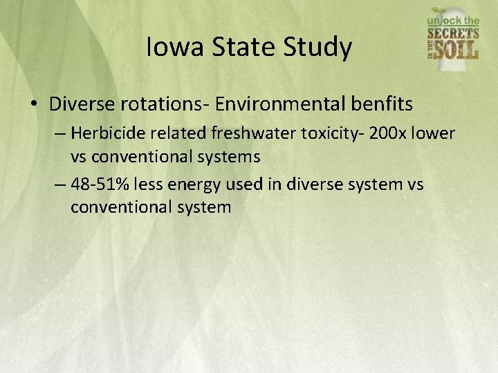 Iowa State Study • Diverse rotations- Environmental benfits – Herbicide related freshwater toxicity- 200