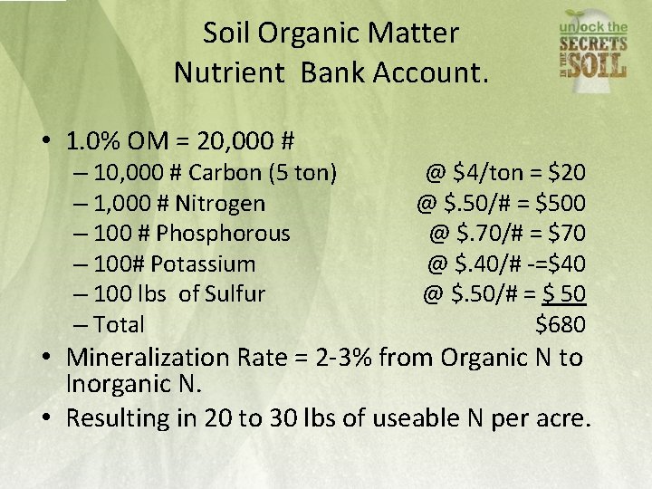 Soil Organic Matter Nutrient Bank Account. • 1. 0% OM = 20, 000 #