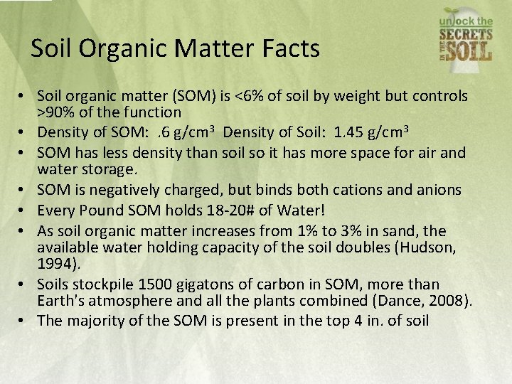 Soil Organic Matter Facts • Soil organic matter (SOM) is <6% of soil by