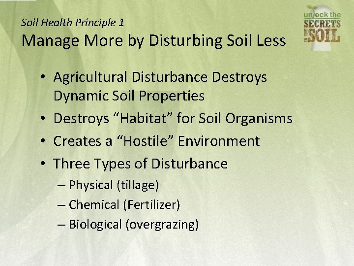 Soil Health Principle 1 Manage More by Disturbing Soil Less • Agricultural Disturbance Destroys