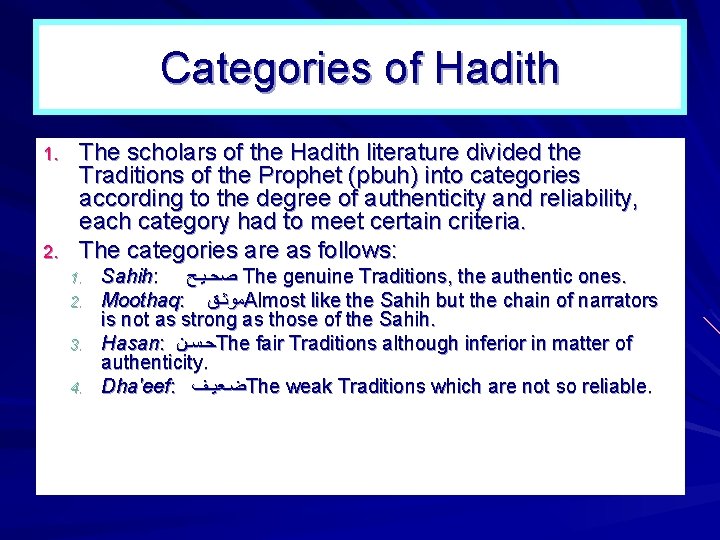 Categories of Hadith 1. 2. The scholars of the Hadith literature divided the Traditions Categories of Hadith 1. 2. The scholars of the Hadith literature divided the Traditions