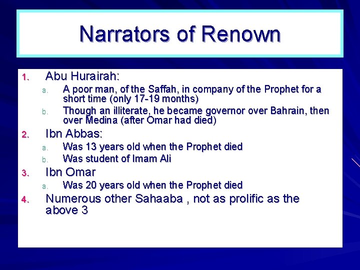 Narrators of Renown 1. Abu Hurairah: a. b. 2. Ibn Abbas: a. b. 3. Narrators of Renown 1. Abu Hurairah: a. b. 2. Ibn Abbas: a. b. 3.