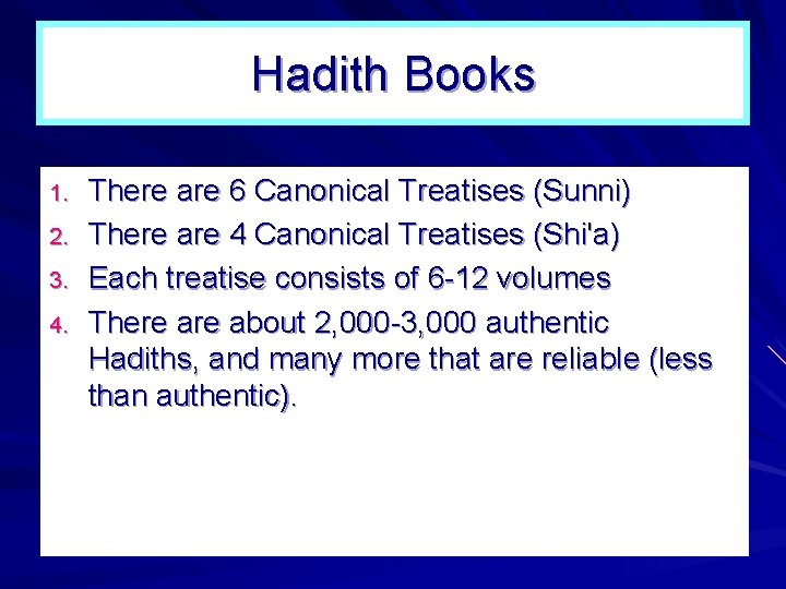 Hadith Books 1. 2. 3. 4. There are 6 Canonical Treatises (Sunni) There are Hadith Books 1. 2. 3. 4. There are 6 Canonical Treatises (Sunni) There are