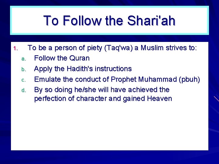 To Follow the Shari'ah 1. To be a person of piety (Taq'wa) a Muslim To Follow the Shari'ah 1. To be a person of piety (Taq'wa) a Muslim