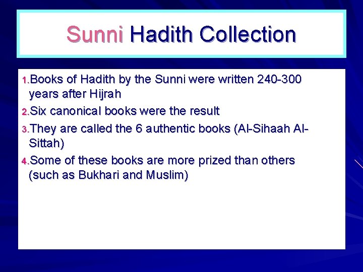Sunni Hadith Collection 1. Books of Hadith by the Sunni were written 240 -300 Sunni Hadith Collection 1. Books of Hadith by the Sunni were written 240 -300
