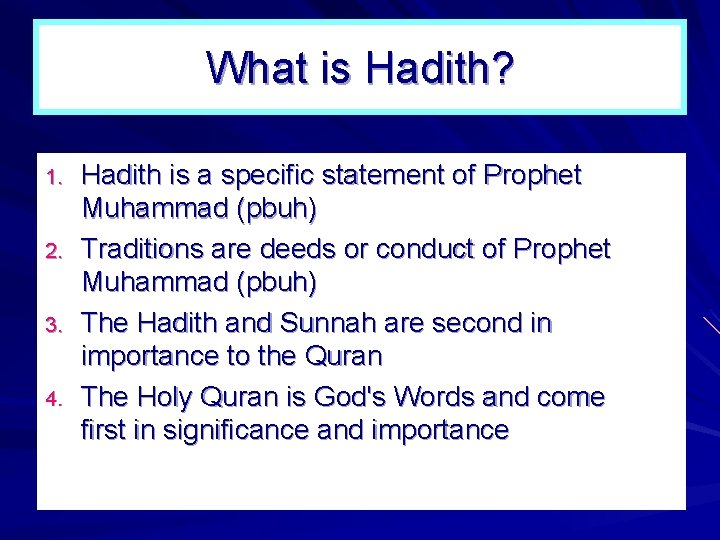What is Hadith? 1. 2. 3. 4. Hadith is a specific statement of Prophet What is Hadith? 1. 2. 3. 4. Hadith is a specific statement of Prophet