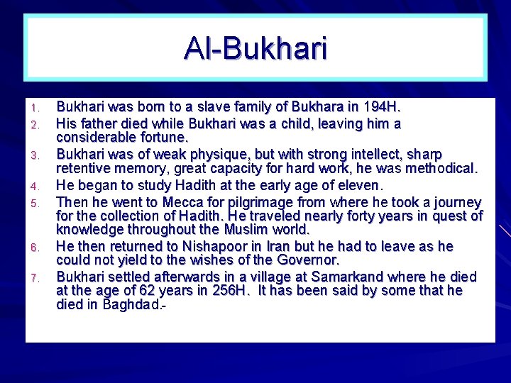 Al-Bukhari 1. 2. 3. 4. 5. 6. 7. Bukhari was born to a slave Al-Bukhari 1. 2. 3. 4. 5. 6. 7. Bukhari was born to a slave