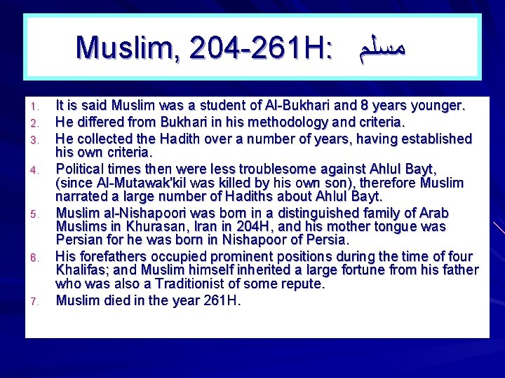 Muslim, 204 -261 H: ﻣﺴﻠﻢ 1. 2. 3. 4. 5. 6. 7. It is Muslim, 204 -261 H: ﻣﺴﻠﻢ 1. 2. 3. 4. 5. 6. 7. It is