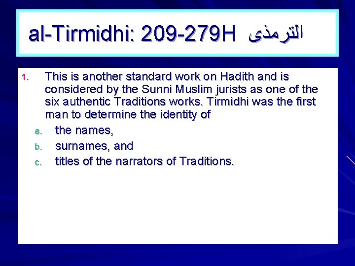 al-Tirmidhi: 209 -279 H ﺍﻟﺘﺮﻣﺬﻯ 1. This is another standard work on Hadith and al-Tirmidhi: 209 -279 H ﺍﻟﺘﺮﻣﺬﻯ 1. This is another standard work on Hadith and