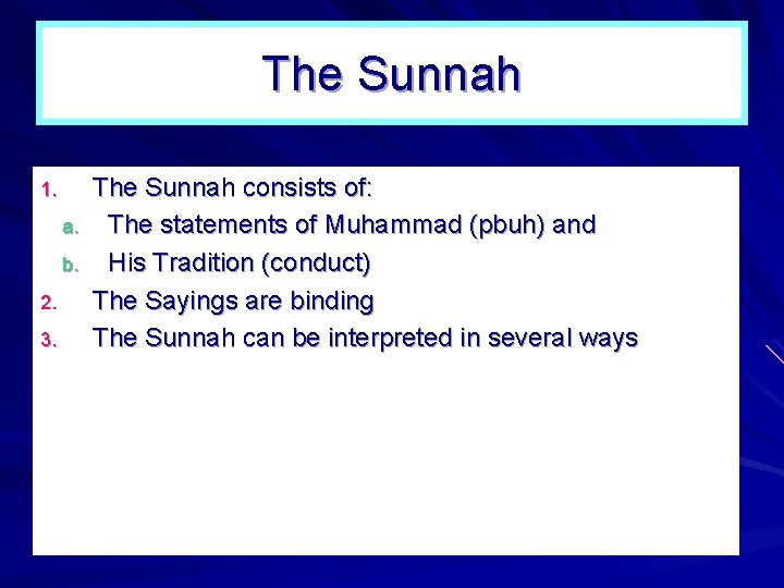 The Sunnah 1. a. b. 2. 3. The Sunnah consists of: The statements of The Sunnah 1. a. b. 2. 3. The Sunnah consists of: The statements of