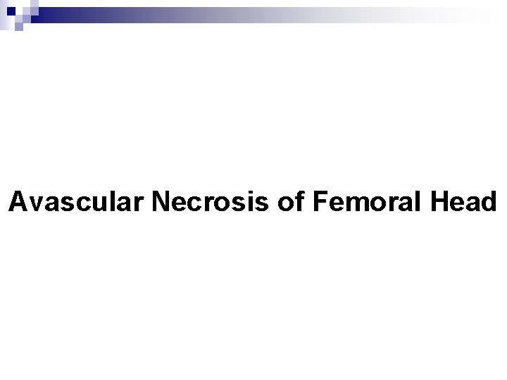 Avascular Necrosis of Femoral Head 