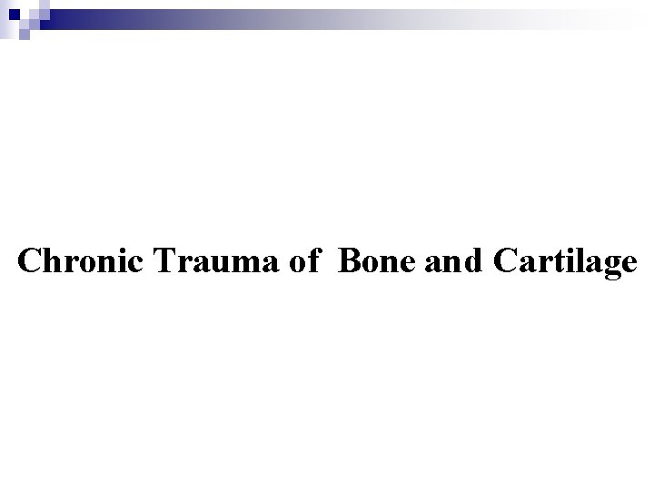 Chronic Trauma of Bone and Cartilage 