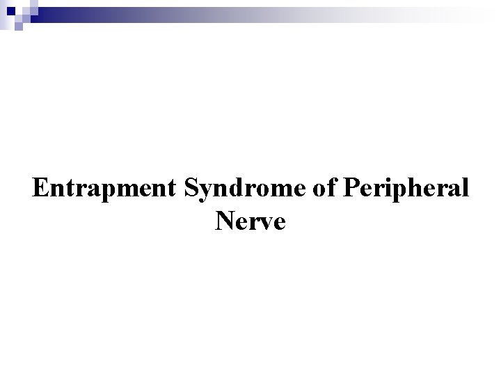 Entrapment Syndrome of Peripheral Nerve 