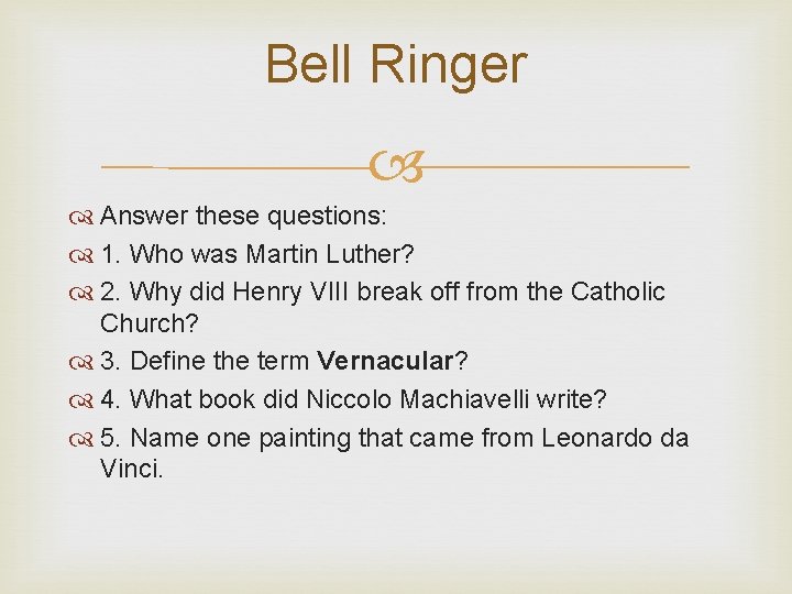Bell Ringer Answer these questions: 1. Who was Martin Luther? 2. Why did Henry
