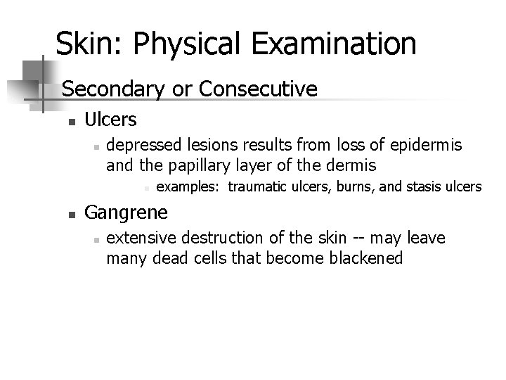 Skin: Physical Examination n Secondary or Consecutive n Ulcers n depressed lesions results from