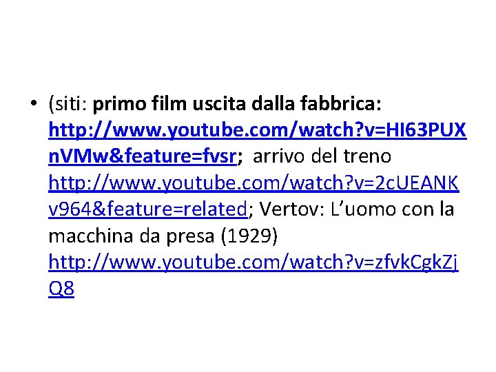  • (siti: primo film uscita dalla fabbrica: http: //www. youtube. com/watch? v=HI 63