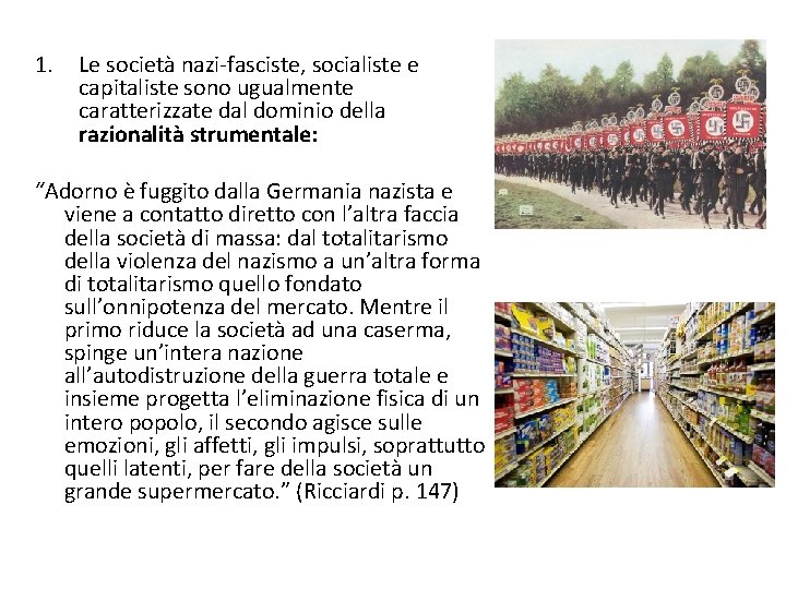 1. Le società nazi-fasciste, socialiste e capitaliste sono ugualmente caratterizzate dal dominio della razionalità