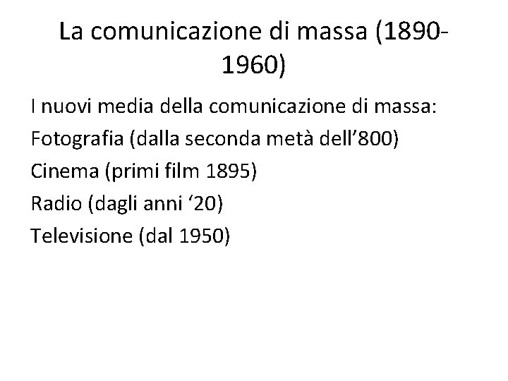 La comunicazione di massa (18901960) I nuovi media della comunicazione di massa: Fotografia (dalla