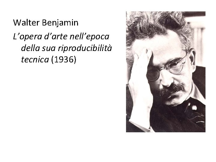 Walter Benjamin L’opera d’arte nell’epoca della sua riproducibilità tecnica (1936) 