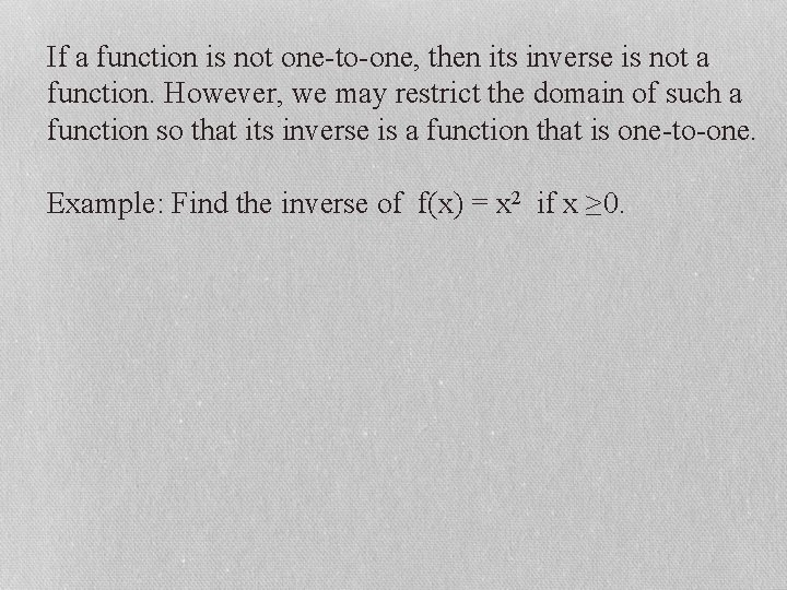 If a function is not one-to-one, then its inverse is not a function. However,