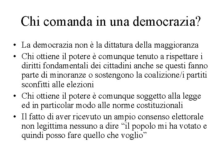 Chi comanda in una democrazia? • La democrazia non è la dittatura della maggioranza