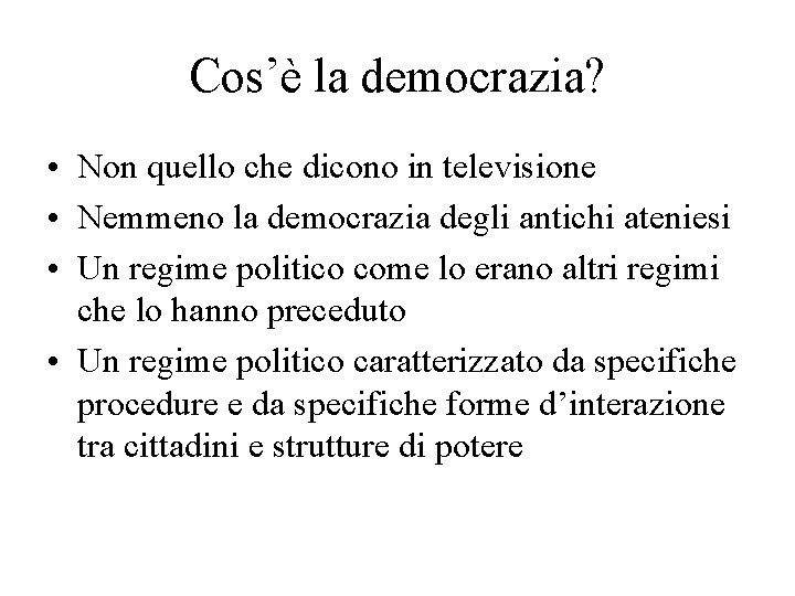 Cos’è la democrazia? • Non quello che dicono in televisione • Nemmeno la democrazia