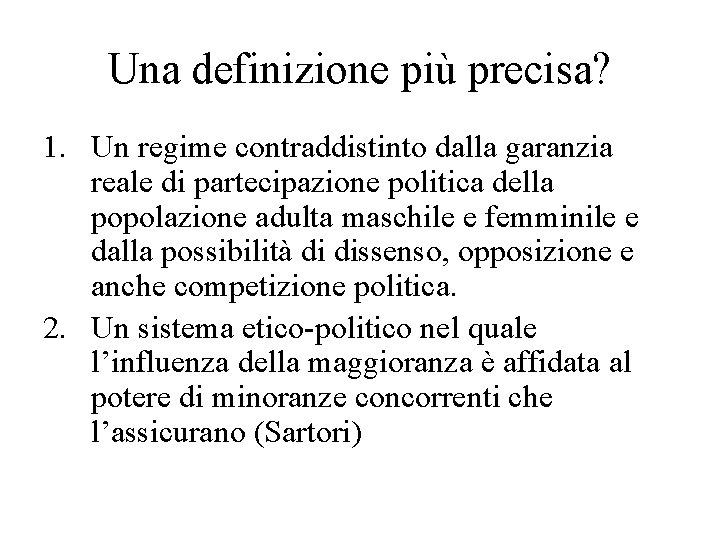 Una definizione più precisa? 1. Un regime contraddistinto dalla garanzia reale di partecipazione politica