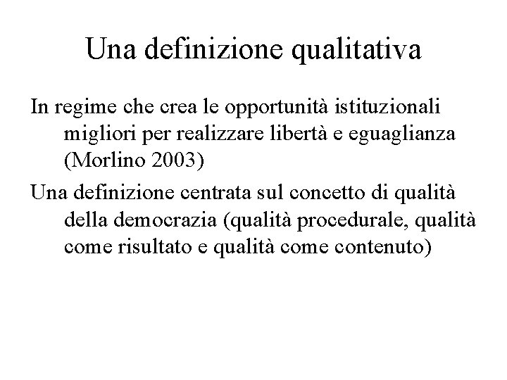 Una definizione qualitativa In regime che crea le opportunità istituzionali migliori per realizzare libertà